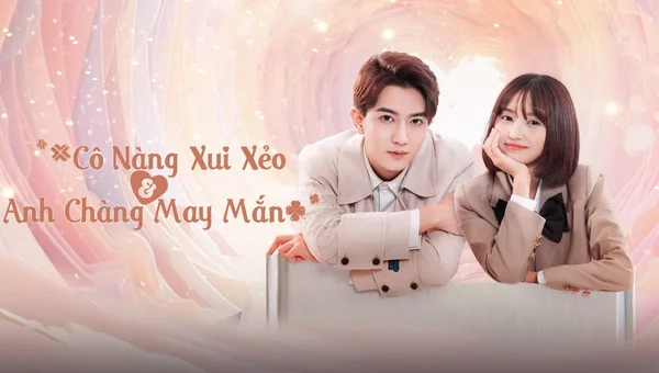 Cô Nàng Xui Xẻo Và Anh Chàng May Mắn (Misfortune Miss and Lucky Mr)