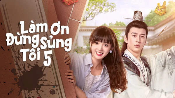Làm Ơn Đừng Sủng Tôi Phần 5 (Please Don't Spoil Me S5)