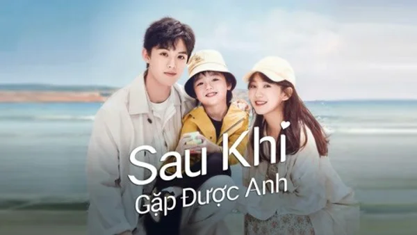 Sau Khi Gặp Được Anh (Since I Met U)