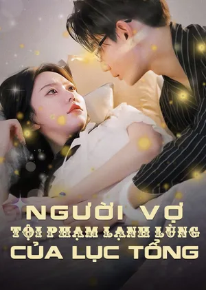 Người Vợ Tội Phạm Lạnh Lùng Của Phó Tổng